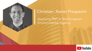 Christian-Xavier Prosperini – Applying PM² at the European Environment Agency (EEA)