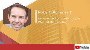 Robert Blommaert – Experience from Setting up a PMO at Belgian Train