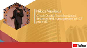 Nikos Vasilakis – Greek Digital Transformation Strategy and management of ICT projects