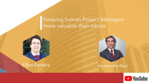 Filipe Ferreira, Alexandre Real – Keeping human Project Managers more valuable than robots