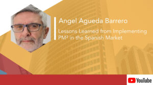 Angel Agueda Barrero – Lessons Learned from Implementing PM² in the Spanish Market