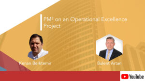 Kenan Berktemir, Bulent Artan – PM² on an Operational Excellence Project