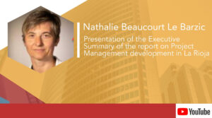 Nathalie Beaucourt – Presentation of the Executive Summary of the report on Project Management development in La Rioja