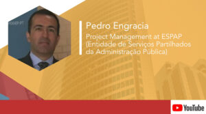 Pedro Engracia – Project Management at ESPAP: the Public Administration Shared Services Entity