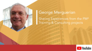 George Merguerian – Sharing Experiences from PM² Training & Consulting projects