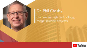 Philip Crosby – Success in high technology, mega-science projects