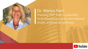 Dr. Marica Ferri – PM² from a scientific, multidisciplinary & international angle